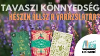 Varázslatos könyvek tavaszra! - Borítsd virágba a lelkedet könnyed olvasmányokkal!